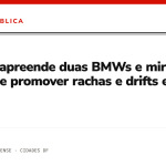 Operação apreende duas BMWs e mira grupo suspeito de promover rachas e drifts em Águas Claras