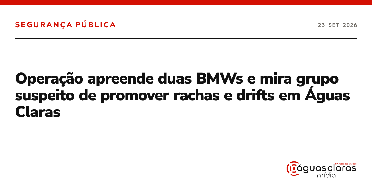 Operação apreende duas BMWs e mira grupo suspeito de promover rachas e drifts em Águas Claras