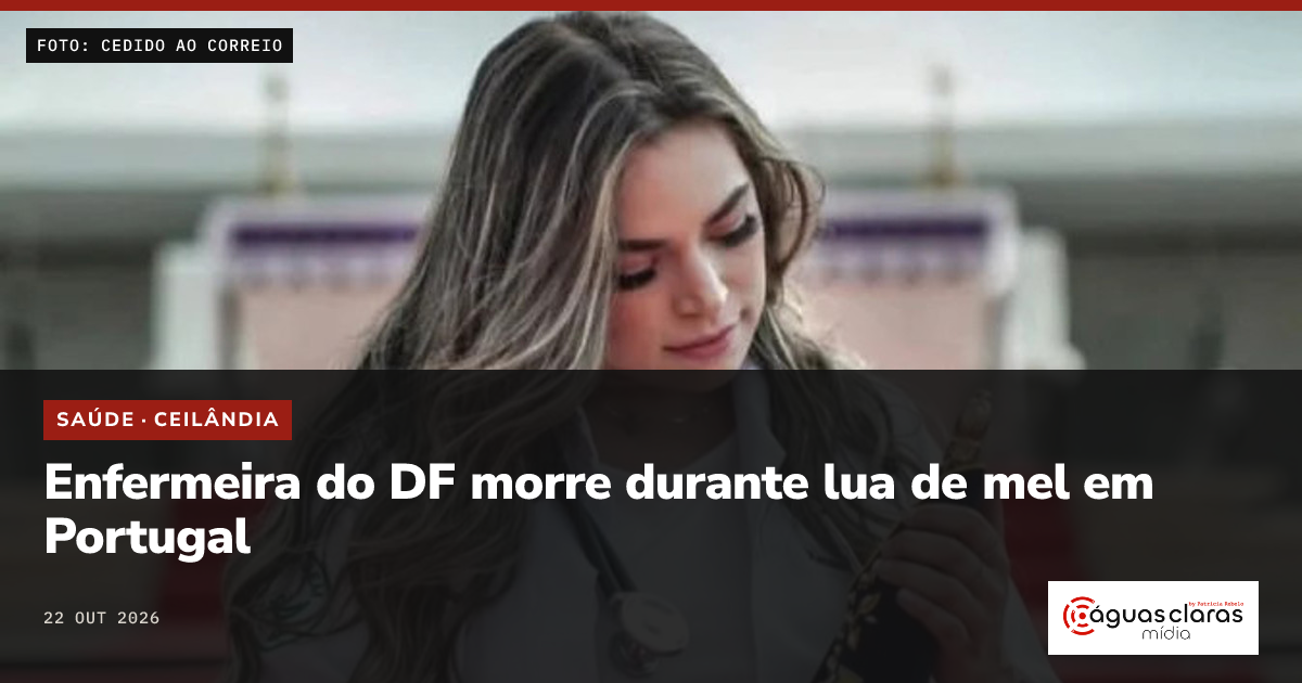Enfermeira do DF morre durante lua de mel em Portugal