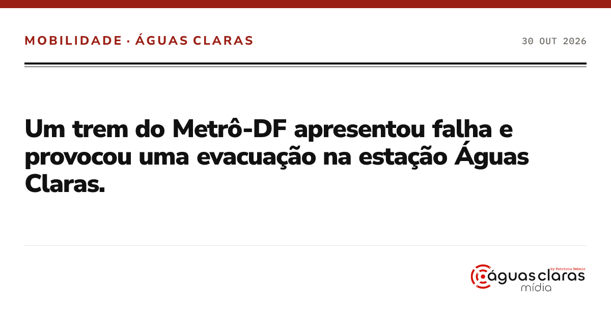 Um trem do Metrô-DF apresentou falha e provocou uma evacuação na estação Águas Claras.