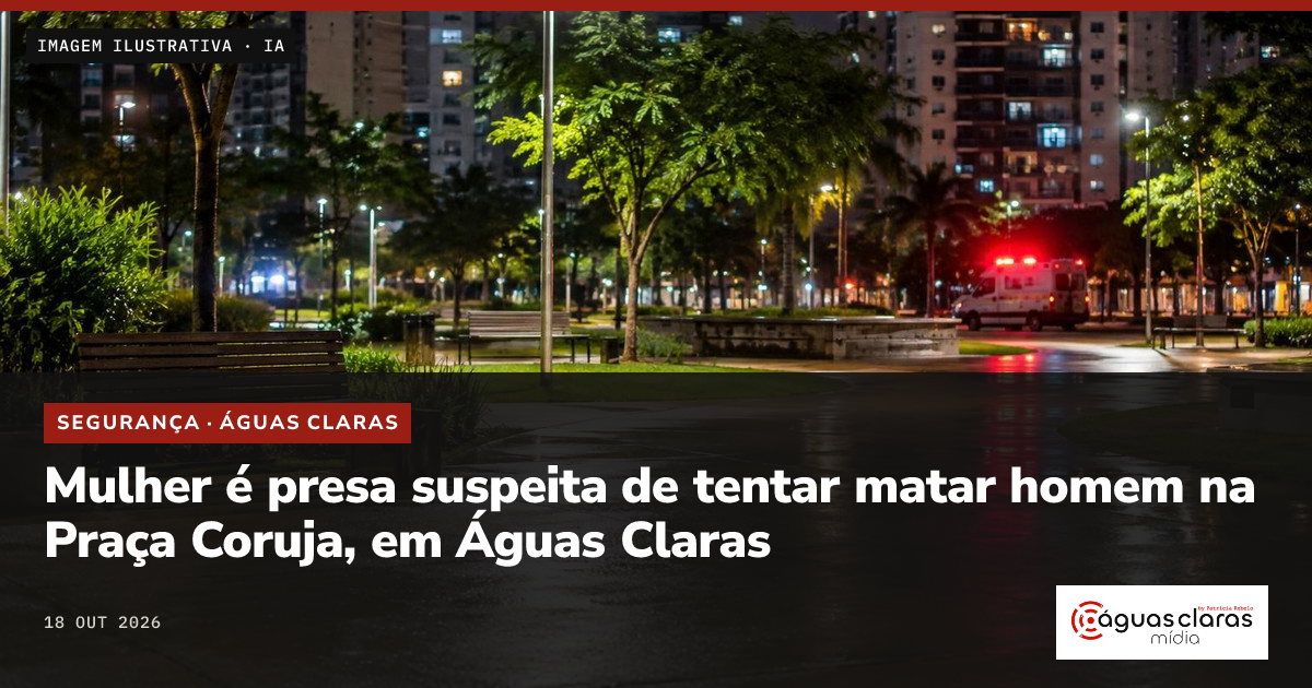 Mulher é presa suspeita de tentar matar homem na Praça Coruja, em Águas Claras